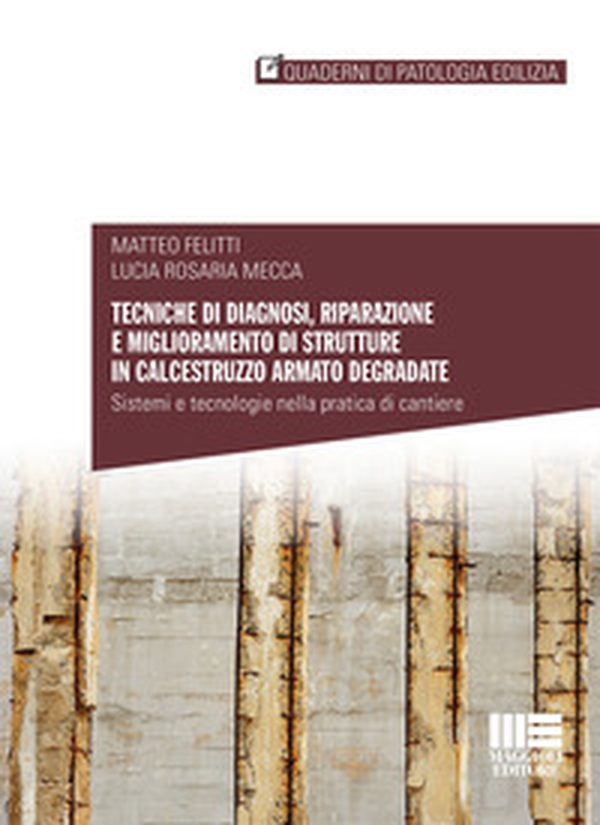 Tecniche di diagnosi, riparazione e miglioramento di strutture in calcestruzzo armato degradate - Librerie.coop Tecniche di diagnosi, riparazione e miglioramento di strutture in calcestruzzo armato degradate - Librerie.coop