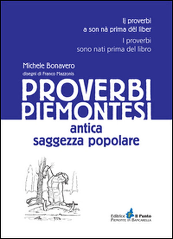 Proverbi piemontesi. Antica saggezza popolare - Librerie.coop Proverbi piemontesi. Antica saggezza popolare - Librerie.coop