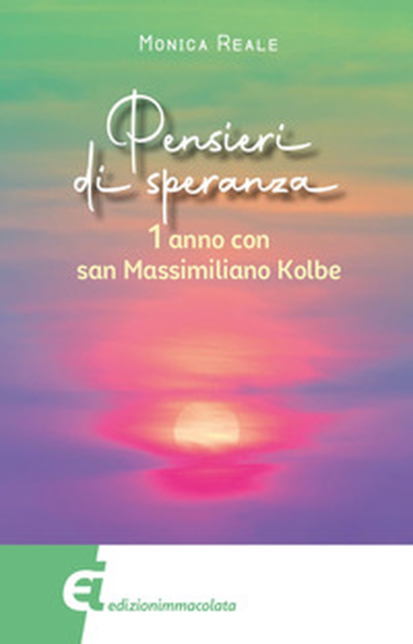 Pensieri di speranza. 1 anno con san Massimiliano Kolbe - Librerie.coop Pensieri di speranza. 1 anno con san Massimiliano Kolbe - Librerie.coop