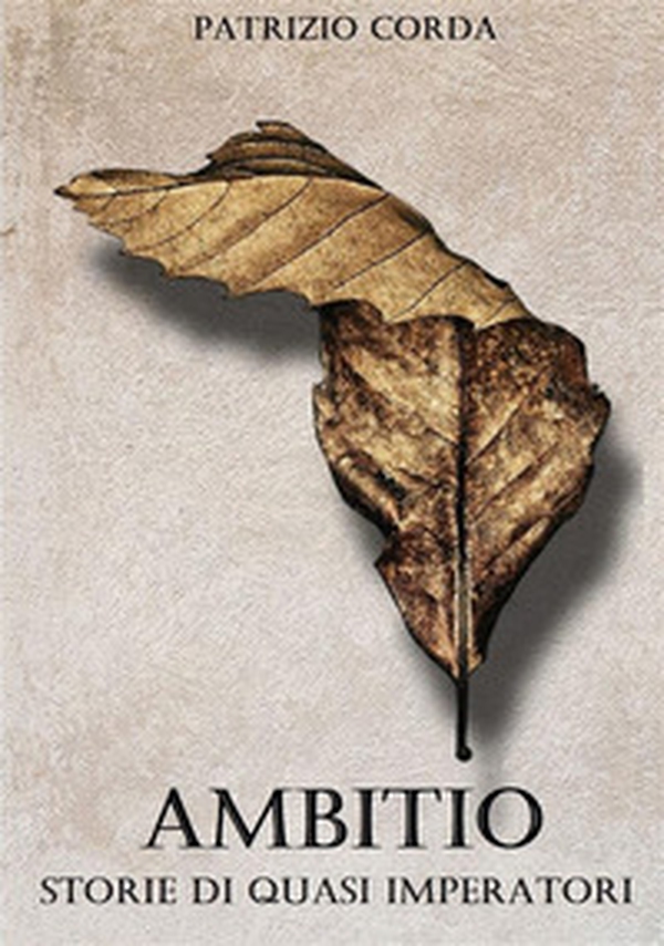 Ambitio. Storie di quasi imperatori - Librerie.coop Ambitio. Storie di quasi imperatori - Librerie.coop