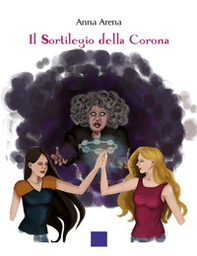 Il sortilegio della corona - Librerie.coop Il sortilegio della corona - Librerie.coop
