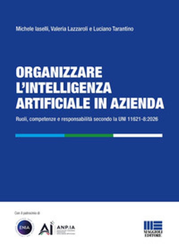 Organizzare l'intelligenza artificiale in azienda. Ruoli, competenze e responsabilità secondo la UNI 11621-8:2026 - Librerie.coop