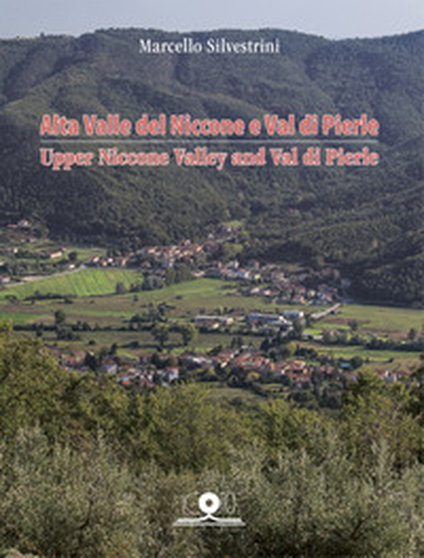 Alta Valle del Niccone e Val di Pierle. Storia e vita di Lisciano Niccone e Mercatale - Librerie.coop Alta Valle del Niccone e Val di Pierle. Storia e vita di Lisciano Niccone e Mercatale - Librerie.coop