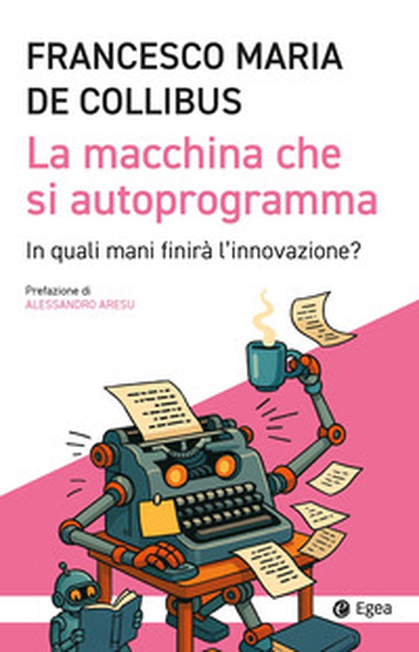 La macchina che si autoprogramma. In quali mani finirà l'innovazione? - Librerie.coop