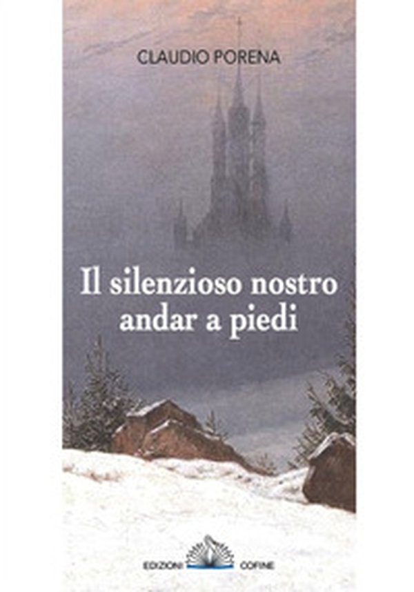Il silenzioso nostro andar a piedi - Librerie.coop Il silenzioso nostro andar a piedi - Librerie.coop