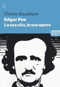 Edgar Allan Poe. La sua vita, le sue opere - Librerie.coop