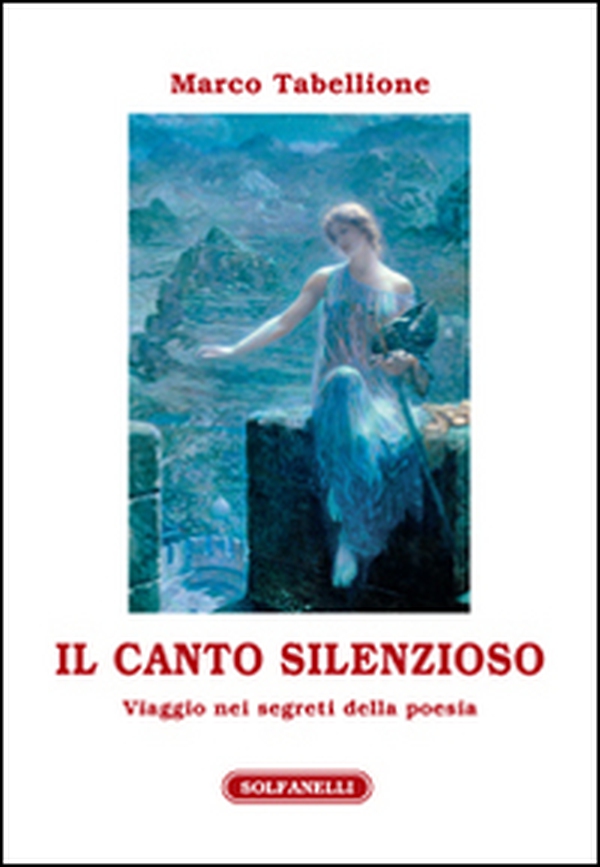 Il canto silenzioso. Viaggio nei segreti della poesia - Librerie.coop Il canto silenzioso. Viaggio nei segreti della poesia - Librerie.coop