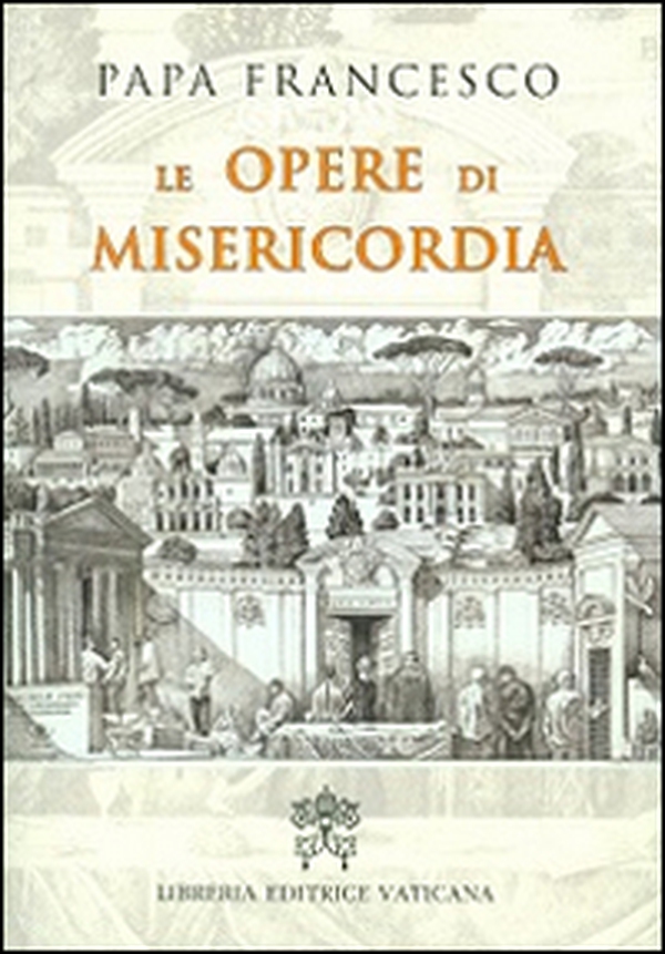 Le opere di misericordia - Librerie.coop Le opere di misericordia - Librerie.coop