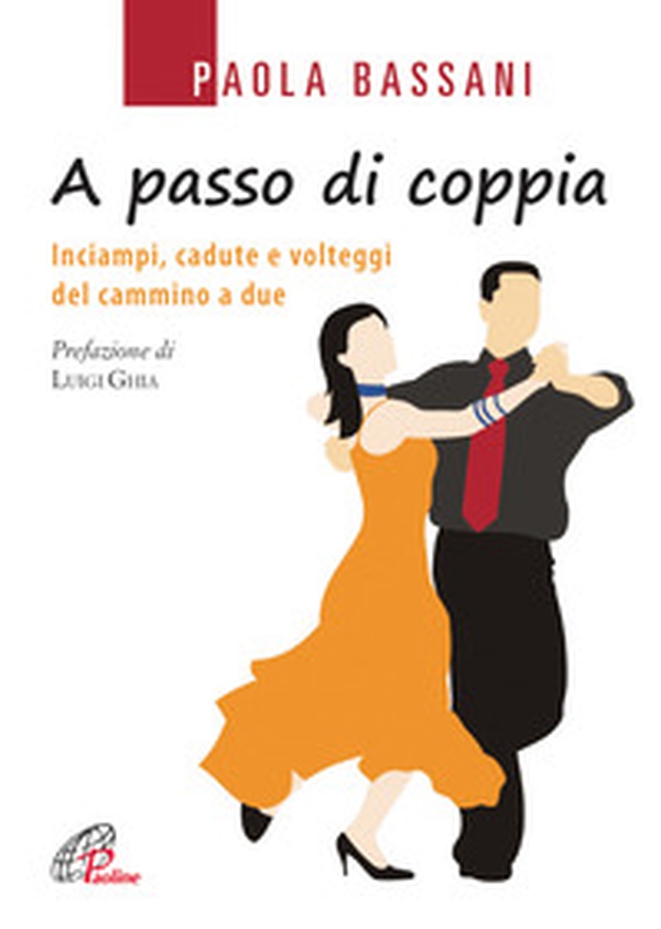 A passo di coppia. Inciampi, cadute e volteggi del cammino a due - Librerie.coop A passo di coppia. Inciampi, cadute e volteggi del cammino a due - Librerie.coop