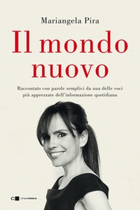 Il mondo nuovo. Raccontato con parole semplici da una delle voci più apprezzate dell'informazione quotidiana - Librerie.coop Il mondo nuovo. Raccontato con parole semplici da una delle voci più apprezzate dell'informazione quotidiana - Librerie.coop