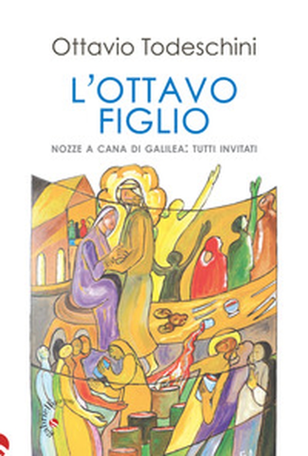 L'ottavo figlio. Nozze a Cana di Galilea: tutti invitati - Librerie.coop L'ottavo figlio. Nozze a Cana di Galilea: tutti invitati - Librerie.coop