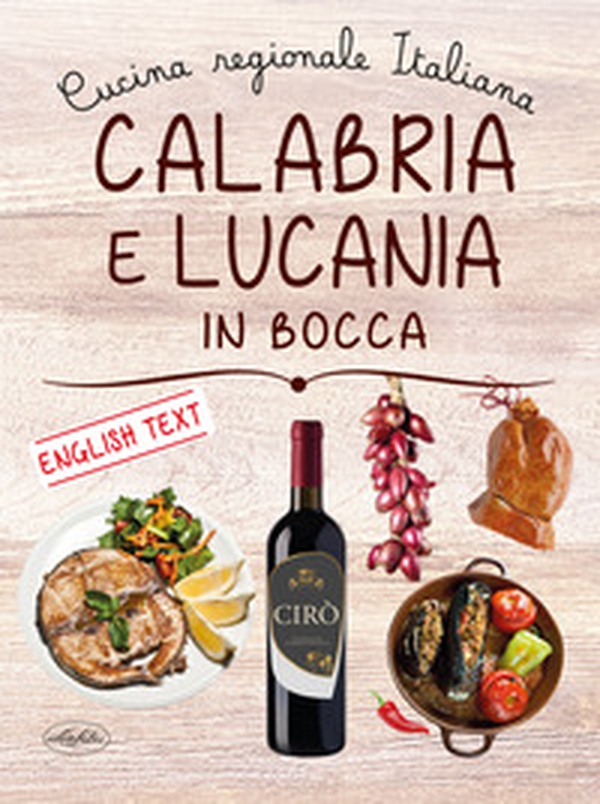 Calabria e Lucania in bocca. Ediz. italiana e inglese - Librerie.coop