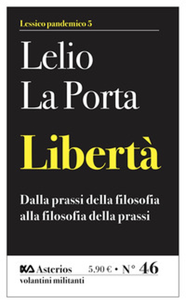 Libertà. Dalla prassi della filosofia alla filosofia della prassi - Librerie.coop Libertà. Dalla prassi della filosofia alla filosofia della prassi - Librerie.coop