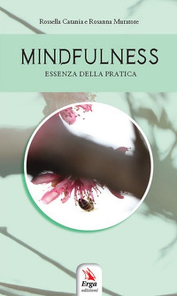 Mindfulness. Essenza della pratica - Librerie.coop Mindfulness. Essenza della pratica - Librerie.coop