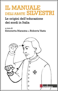 Il manuale dell'abate Silvestri. Le origini dell'educazione dei sordi in Italia - Librerie.coop Il manuale dell'abate Silvestri. Le origini dell'educazione dei sordi in Italia - Librerie.coop