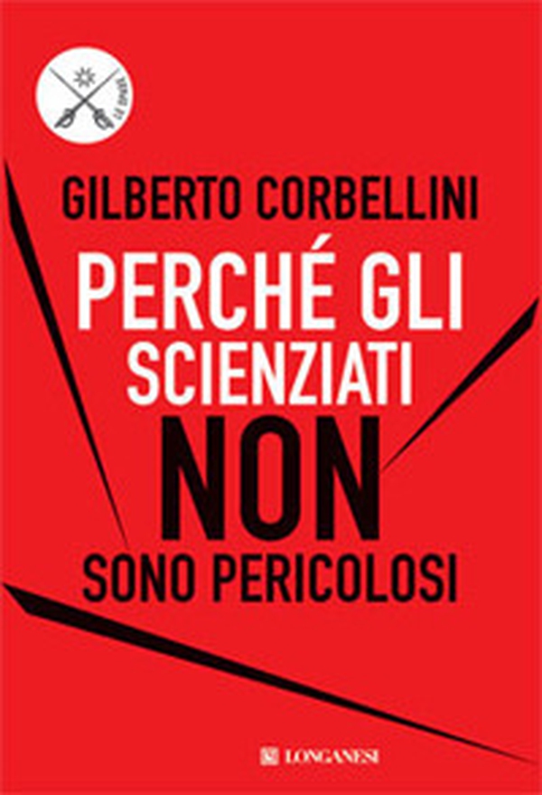 Perché gli scienziati non sono pericolosi. Scienza, etica e politica - Librerie.coop Perché gli scienziati non sono pericolosi. Scienza, etica e politica - Librerie.coop