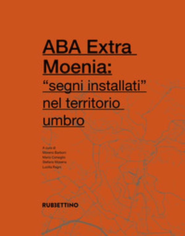 ABA Extra Moenia: «segni installati» nel territorio umbro - Librerie.coop