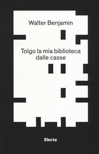 Tolgo la mia biblioteca dalle casse. E altri scritti su bibliofilia e collezionismo - Librerie.coop