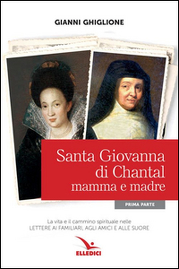 Santa Giovanna di Chantal - Vol. 1 - Librerie.coop Santa Giovanna di Chantal - Vol. 1 - Librerie.coop