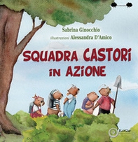 Squadra castori in azione - Librerie.coop Squadra castori in azione - Librerie.coop