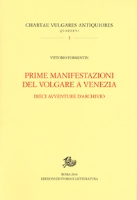 Prime manifestazioni del volgare a Venezia. Dieci avventure d'archivio - Librerie.coop