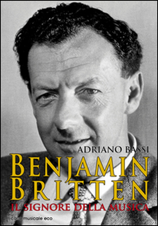 Benjamin Britten. Il signore della musica - Librerie.coop Benjamin Britten. Il signore della musica - Librerie.coop