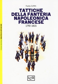 Tattiche della fanteria napoleonica francese 1792-1815 - Librerie.coop