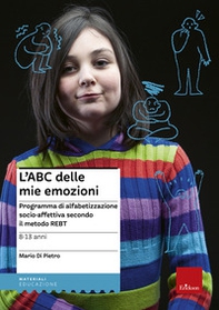 L'ABC delle mie emozioni. 8-13 anni. Programma di alfabetizzazione socio-affettiva secondo il metodo REBT - Librerie.coop L'ABC delle mie emozioni. 8-13 anni. Programma di alfabetizzazione socio-affettiva secondo il metodo REBT - Librerie.coop