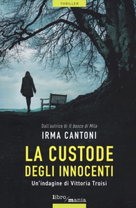 La custode degli innocenti. Un'indagine dei Vittoria Troisi - Librerie.coop
