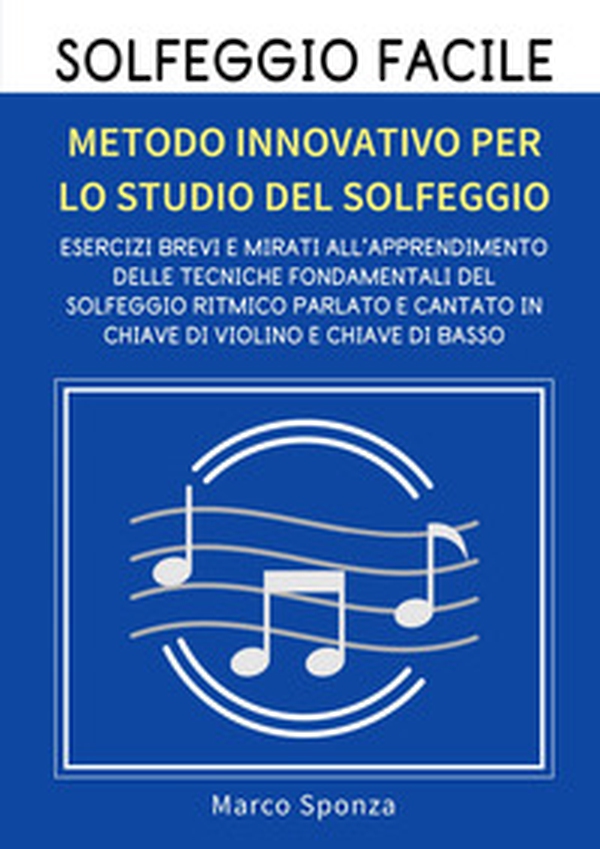 Solfeggio facile. Metodo innovativo per lo studio del solfeggio - Librerie.coop Solfeggio facile. Metodo innovativo per lo studio del solfeggio - Librerie.coop