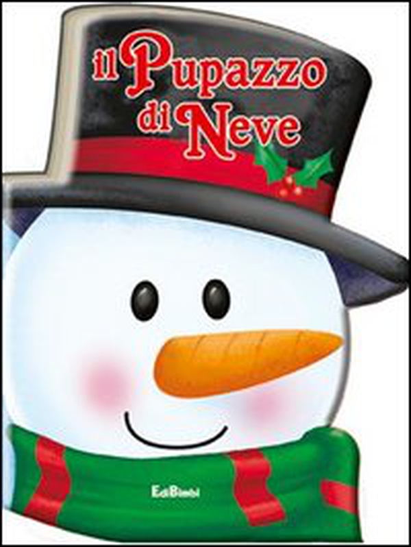 Il pupazzo di neve. Pupazzi di Natale - Librerie.coop Il pupazzo di neve. Pupazzi di Natale - Librerie.coop