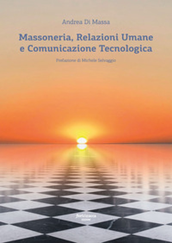 Massoneria, relazioni umane e comunicazione tecnologica - Librerie.coop Massoneria, relazioni umane e comunicazione tecnologica - Librerie.coop