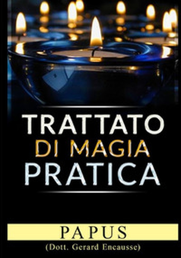 Trattato di magia pratica - Librerie.coop Trattato di magia pratica - Librerie.coop