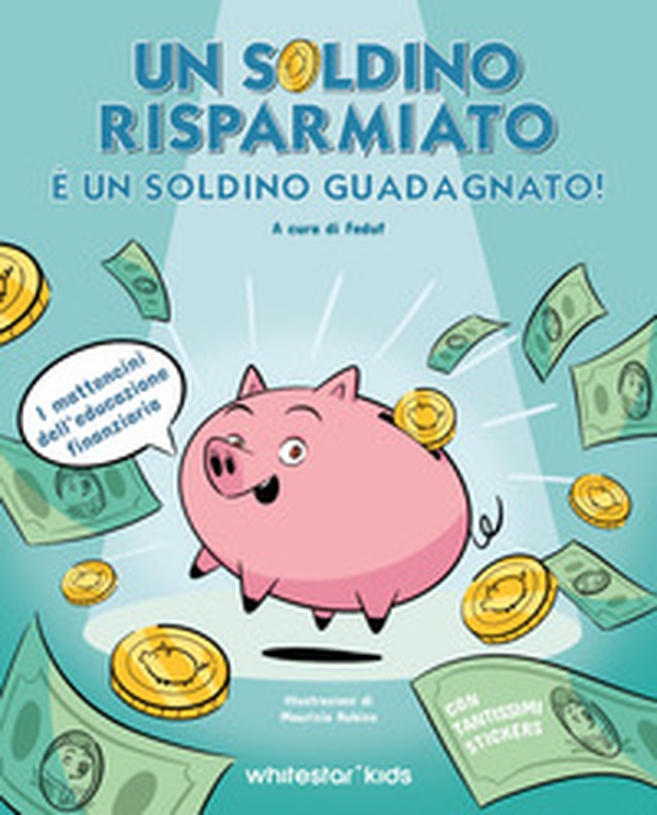 Un soldino risparmiato è un soldino guadagnato - Librerie.coop Un soldino risparmiato è un soldino guadagnato - Librerie.coop
