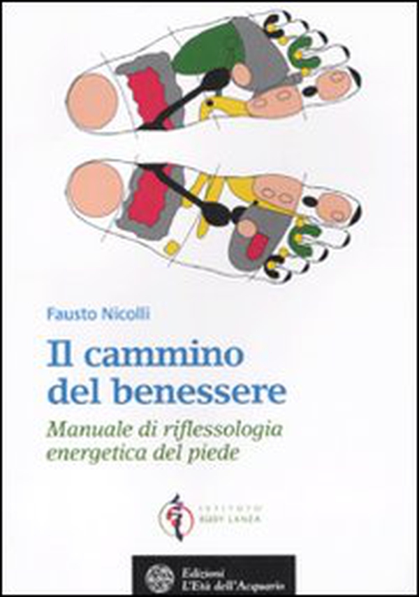Il cammino del benessere. Manuale di riflessologia energetica del piede - Librerie.coop Il cammino del benessere. Manuale di riflessologia energetica del piede - Librerie.coop
