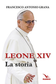 Leone XIV. La storia - Librerie.coop