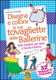 Disegna e colora le tue tovagliette delle ballerine - Librerie.coop