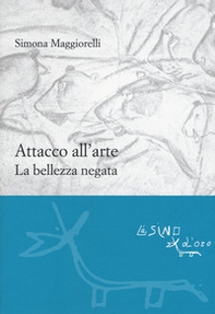 Attacco all'arte. La bellezza negata - Librerie.coop