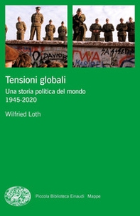 Tensioni globali. Una storia politica del mondo 1945-2020 - Librerie.coop