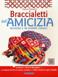 Braccialetti dell'amicizia. Tecniche e 16 modelli classici - Librerie.coop