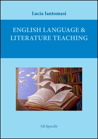 English language & literature teaching. Suggestions for language testing and for literature lesson plans. Ediz. italiana - Librerie.coop