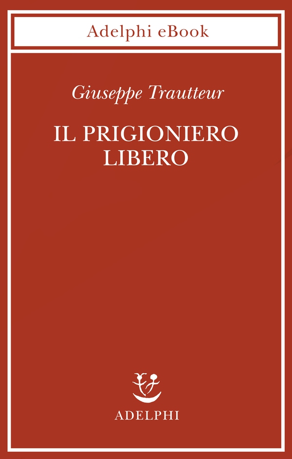 Il prigioniero libero - Librerie.coop Il prigioniero libero - Librerie.coop