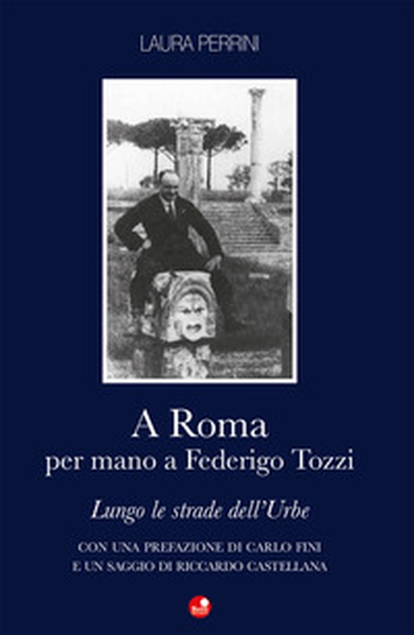 A Roma per mano a Federigo Tozzi. Lungo le strade dell'Urbe - Librerie.coop A Roma per mano a Federigo Tozzi. Lungo le strade dell'Urbe - Librerie.coop