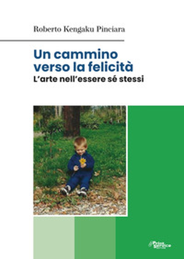 Un cammino verso la felicità. L'arte nell'essere sé stessi - Librerie.coop Un cammino verso la felicità. L'arte nell'essere sé stessi - Librerie.coop