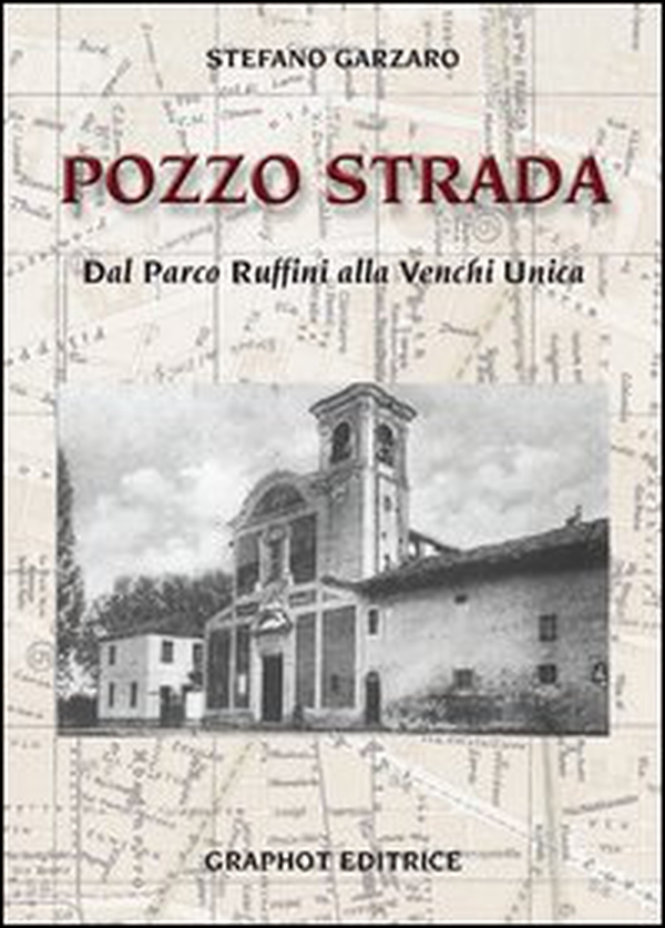 Pozzo strada. Dal parco Ruffini alla Venchi Unica - Librerie.coop Pozzo strada. Dal parco Ruffini alla Venchi Unica - Librerie.coop