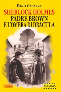 Sherlock Holmes, Padre Brown e l'ombra di Dracula - Librerie.coop