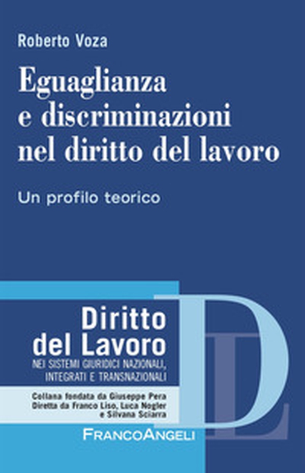 Eguaglianza e discriminazioni nel diritto del lavoro. Un profilo teorico - Librerie.coop Eguaglianza e discriminazioni nel diritto del lavoro. Un profilo teorico - Librerie.coop