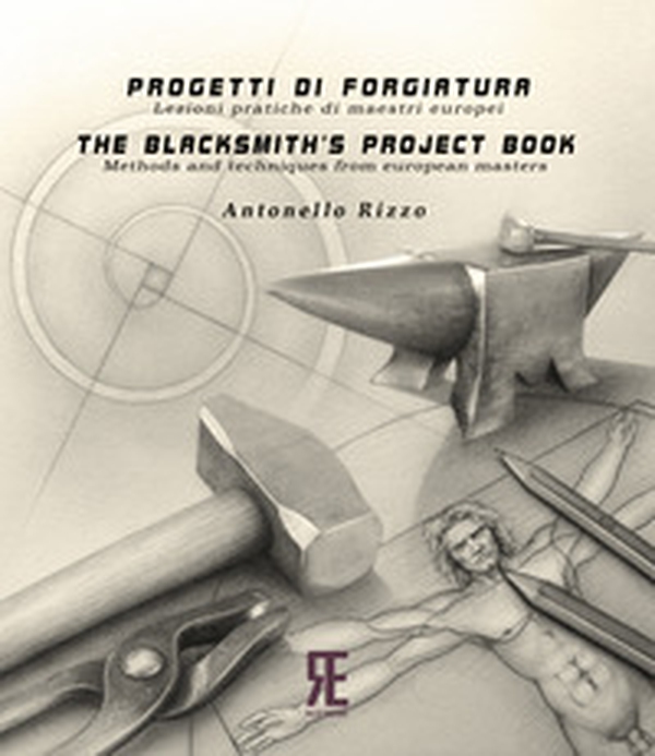 Progetti di forgiatura. Lezioni pratiche di maestri europei-The blacksmith's project book. Methods and techniques from European masters - Librerie.coop Progetti di forgiatura. Lezioni pratiche di maestri europei-The blacksmith's project book. Methods and techniques from European masters - Librerie.coop