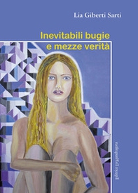 Inevitabili bugie e mezze verità - Librerie.coop