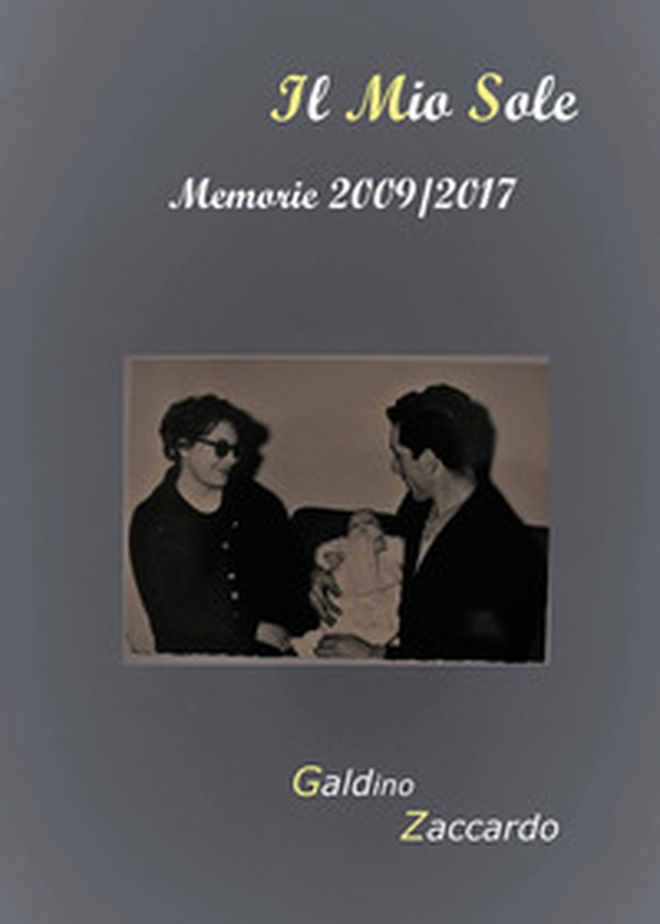 Il mio sole. Memorie 2009-2017 - Librerie.coop Il mio sole. Memorie 2009-2017 - Librerie.coop